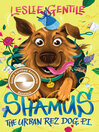 Shamus the Urban Rez Dog, P.I.